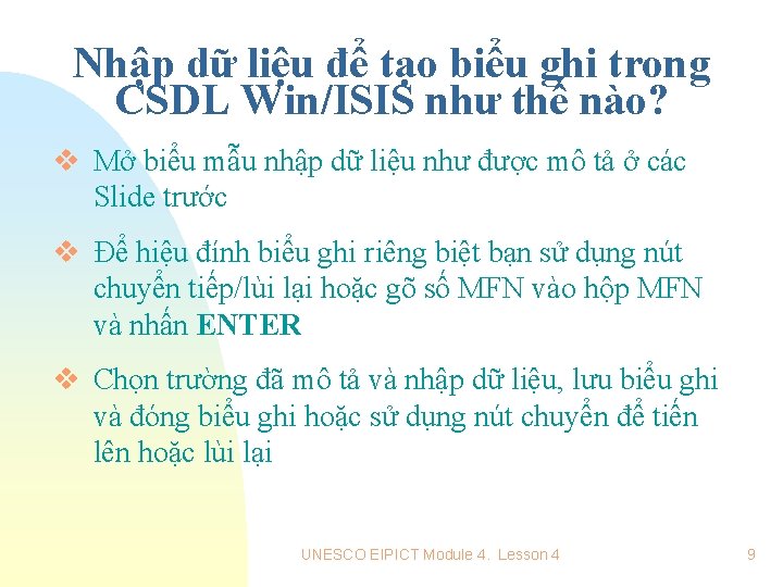 Nhập dữ liệu để tạo biểu ghi trong CSDL Win/ISIS như thế nào? v Nhập dữ liệu để tạo biểu ghi trong CSDL Win/ISIS như thế nào? v