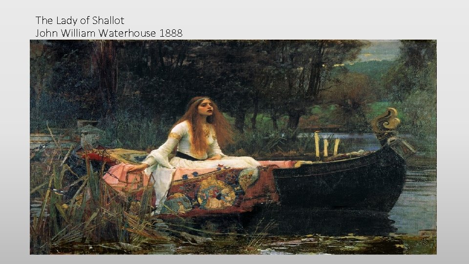 The Lady of Shallot John William Waterhouse 1888 