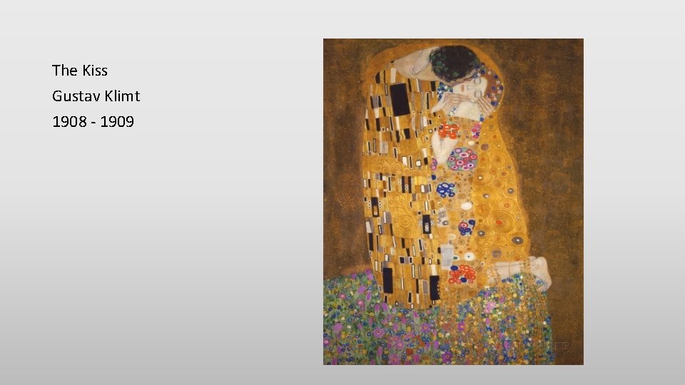 The Kiss Gustav Klimt 1908 - 1909 