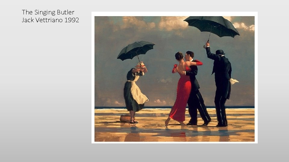 The Singing Butler Jack Vettriano 1992 