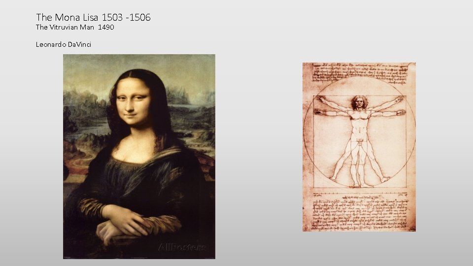 The Mona Lisa 1503 -1506 The Vitruvian Man 1490 Leonardo Da. Vinci 