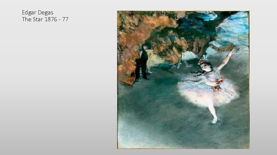 Edgar Degas The Star 1876 - 77 