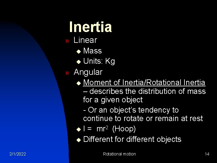 Inertia n Linear Mass u Units: Kg u n Angular Moment of Inertia/Rotational Inertia