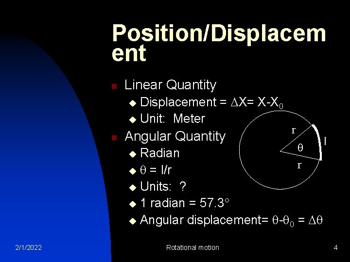 Position/Displacem ent n Linear Quantity Displacement = X= X-X 0 u Unit: Meter u