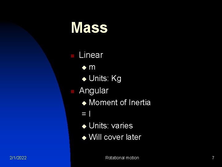 Mass n Linear m u Units: Kg u n Angular Moment of Inertia =I