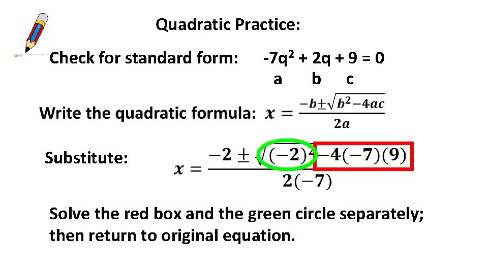 Quadratic Practice: Check for standard form: -7 q 2 + 2 q + 9
