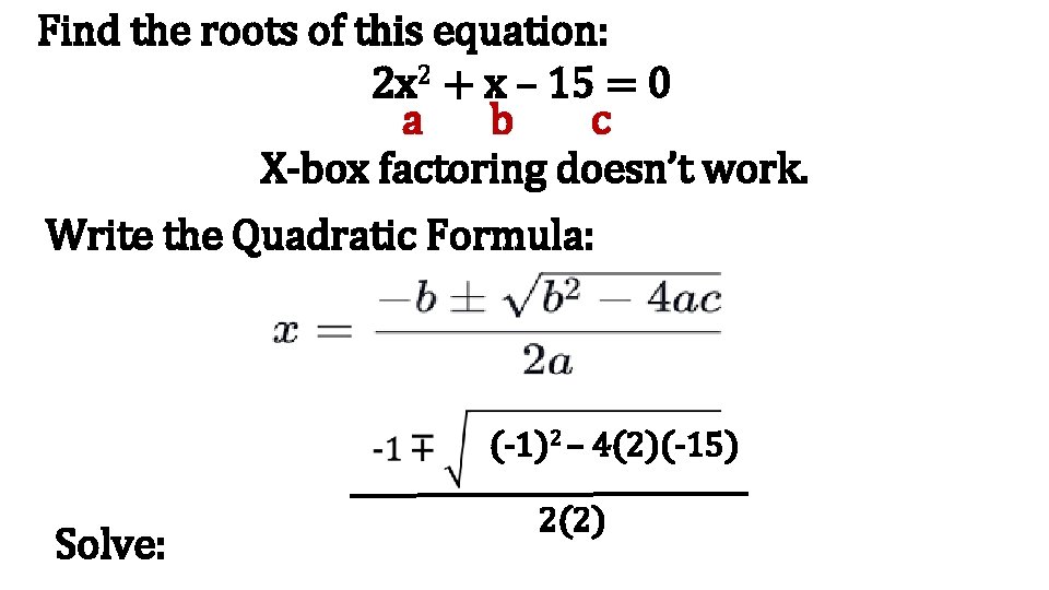 Find the roots of this equation: 2 x 2 + x – 15 =