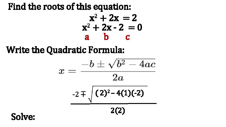 Find the roots of this equation: x 2 + 2 x = 2 x