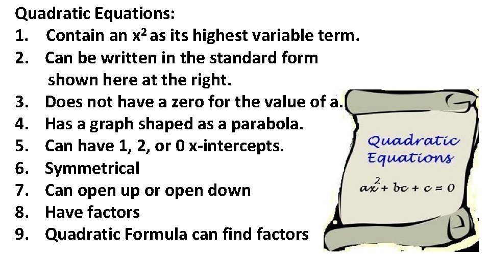 Quadratic Equations: 1. Contain an x 2 as its highest variable term. 2. Can