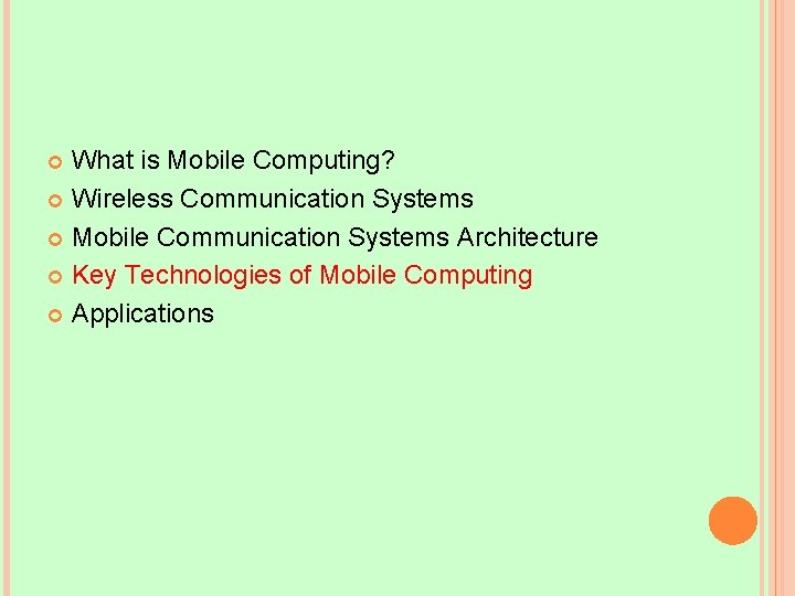 What is Mobile Computing? Wireless Communication Systems Mobile Communication Systems Architecture Key Technologies of