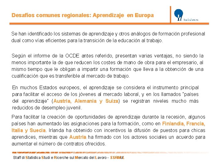 Desafíos comunes regionales: Aprendizaje en Europa Se han identificado los sistemas de aprendizaje y Desafíos comunes regionales: Aprendizaje en Europa Se han identificado los sistemas de aprendizaje y
