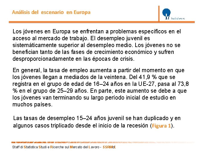 Análisis del escenario en Europa Los jóvenes en Europa se enfrentan a problemas específicos Análisis del escenario en Europa Los jóvenes en Europa se enfrentan a problemas específicos