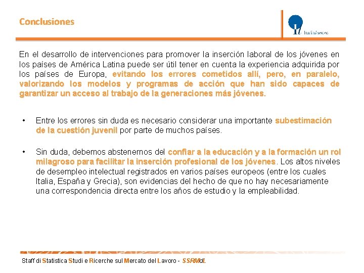 Conclusiones En el desarrollo de intervenciones para promover la inserción laboral de los jóvenes