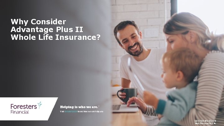 Why Consider Advantage Plus II Whole Life Insurance? 505258 US 05/20 Not for use