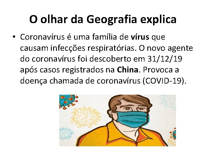 O olhar da Geografia explica • Coronavírus é uma família de vírus que causam