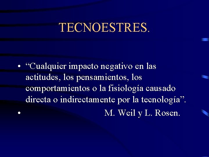 TECNOESTRES. • “Cualquier impacto negativo en las actitudes, los pensamientos, los comportamientos o la