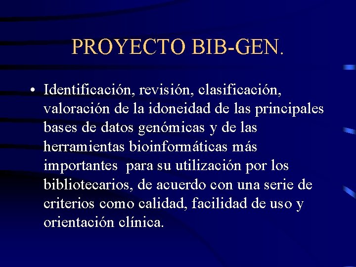 PROYECTO BIB-GEN. • Identificación, revisión, clasificación, valoración de la idoneidad de las principales bases