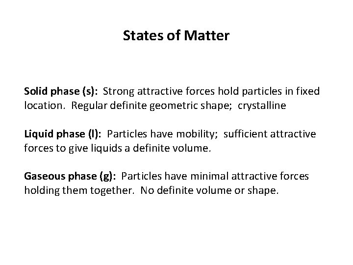 States of Matter Solid phase (s): Strong attractive forces hold particles in fixed location.