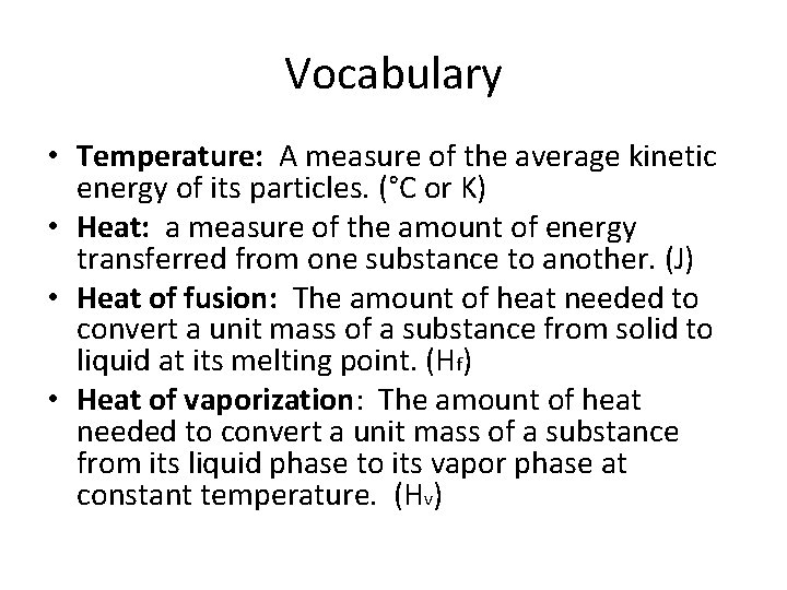 Vocabulary • Temperature: A measure of the average kinetic energy of its particles. (°C