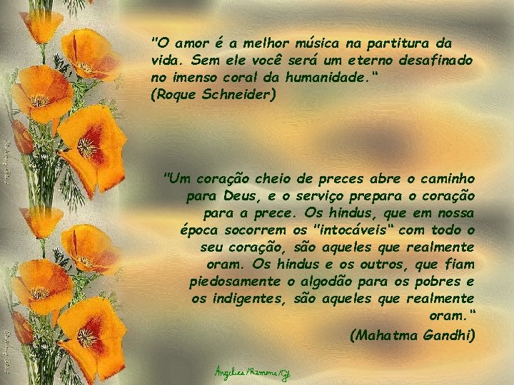 "O amor é a melhor música na partitura da vida. Sem ele você será