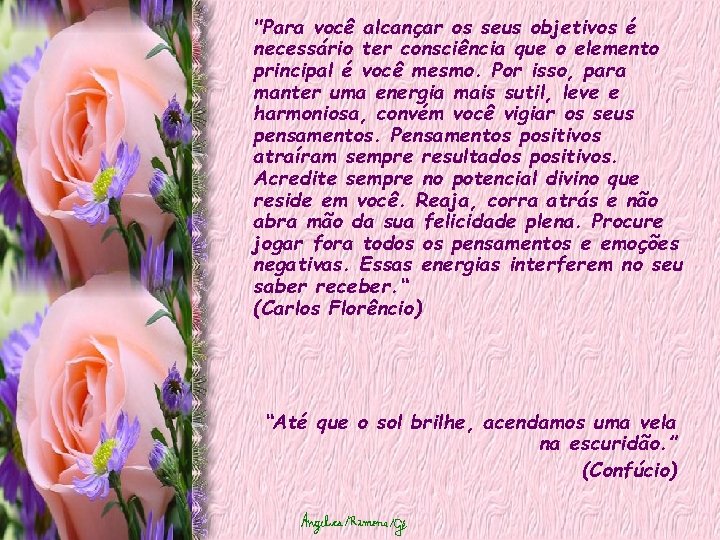"Para você alcançar os seus objetivos é necessário ter consciência que o elemento principal