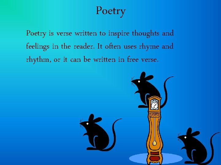 Poetry is verse written to inspire thoughts and feelings in the reader. It often