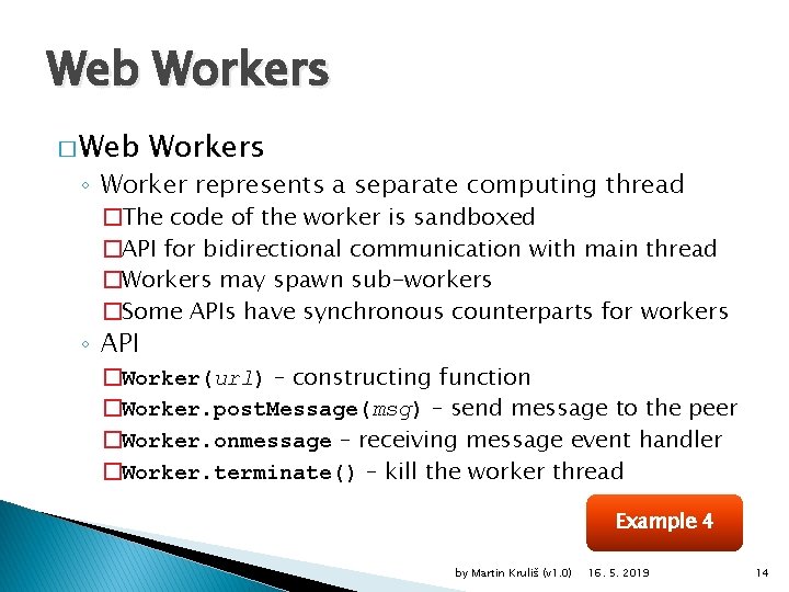 Web Workers � Web Workers ◦ Worker represents a separate computing thread �The code