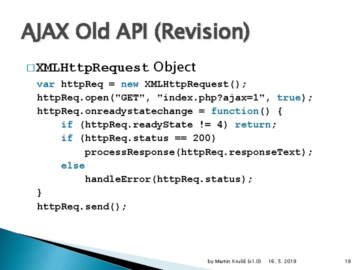 AJAX Old API (Revision) � XMLHttp. Request Object var http. Req = new XMLHttp.