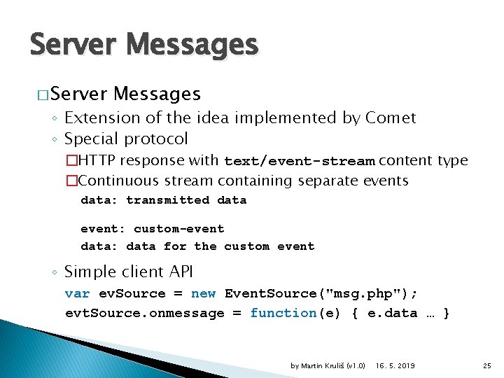 Server Messages � Server Messages ◦ Extension of the idea implemented by Comet ◦