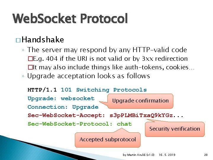 Web. Socket Protocol � Handshake ◦ The server may respond by any HTTP-valid code