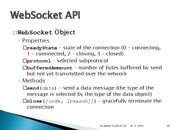 Web. Socket API � Web. Socket ◦ Properties Object �ready. State – state of