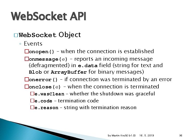 Web. Socket API � Web. Socket ◦ Events Object �onopen() – when the connection