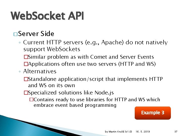 Web. Socket API � Server Side ◦ Current HTTP servers (e. g. , Apache)