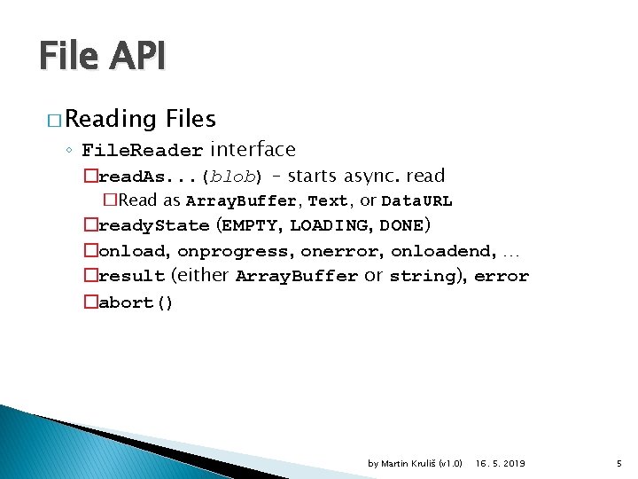 File API � Reading Files ◦ File. Reader interface �read. As. . . (blob)