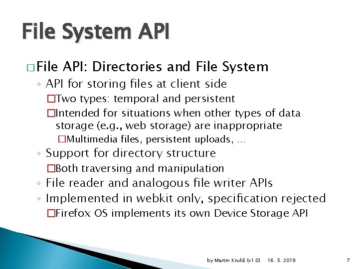 File System API � File API: Directories and File System ◦ API for storing