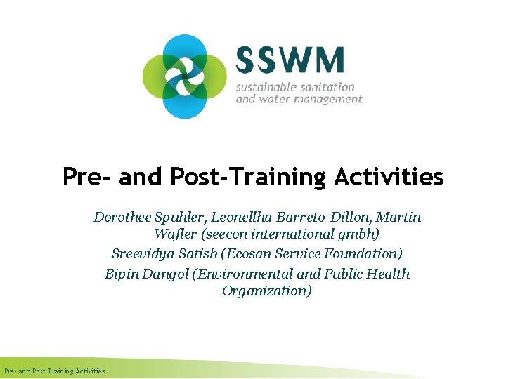 Pre- and Post-Training Activities Dorothee Spuhler, Leonellha Barreto-Dillon, Martin Wafler (seecon international gmbh) Sreevidya