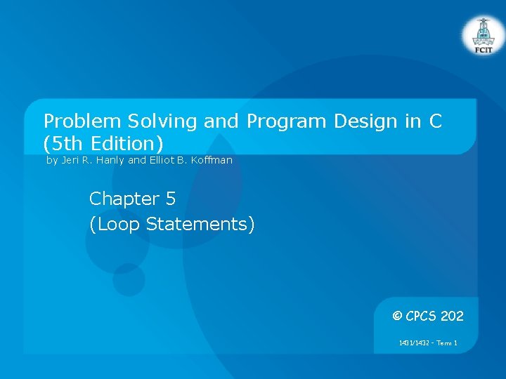 Problem Solving and Program Design in C 5