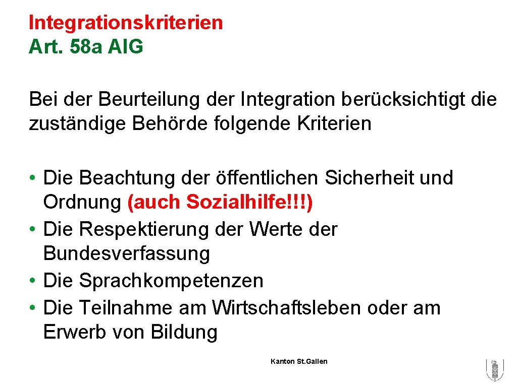 Integrationskriterien Art. 58 a AIG Bei der Beurteilung der Integration berücksichtigt die zuständige Behörde
