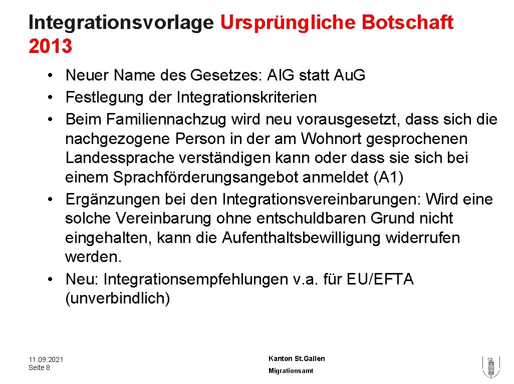 Integrationsvorlage Ursprüngliche Botschaft 2013 • Neuer Name des Gesetzes: AIG statt Au. G •