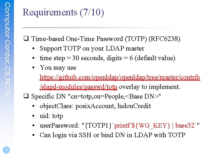 Computer Center, CS, NCTU 11 Requirements (7/10) ❑ Time-based One-Time Password (TOTP) (RFC 6238)