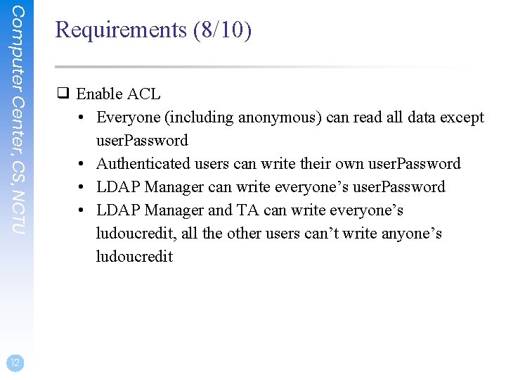 Computer Center, CS, NCTU 12 Requirements (8/10) ❑ Enable ACL • Everyone (including anonymous)
