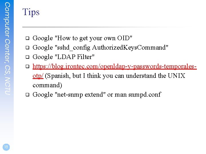 Computer Center, CS, NCTU 18 Tips ❑ ❑ ❑ Google "How to get your