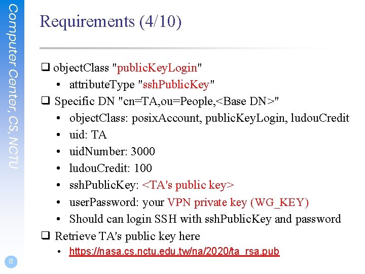 Computer Center, CS, NCTU 8 Requirements (4/10) ❑ object. Class "public. Key. Login" •