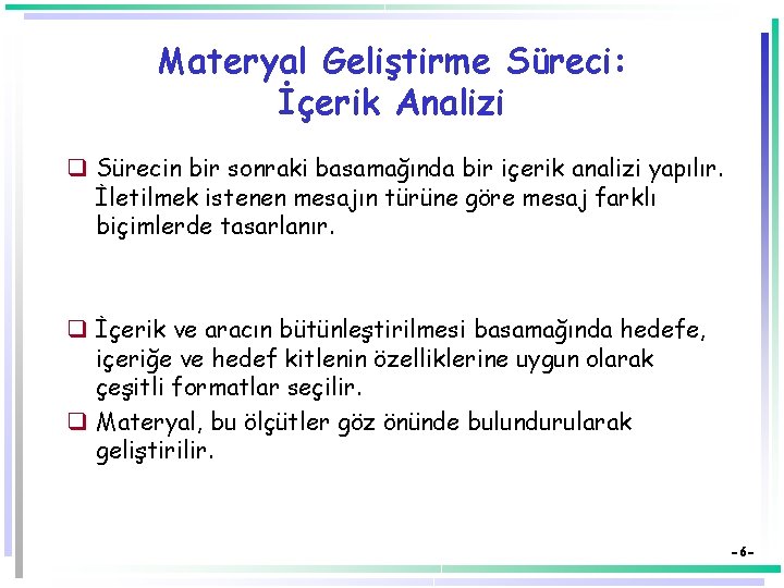 Materyal Geliştirme Süreci: İçerik Analizi q Sürecin bir sonraki basamağında bir içerik analizi yapılır.