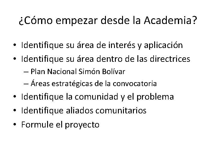 ¿Cómo empezar desde la Academia? • Identifique su área de interés y aplicación •