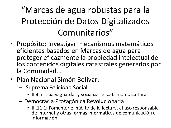“Marcas de agua robustas para la Protección de Datos Digitalizados Comunitarios” • Propósito: Investigar