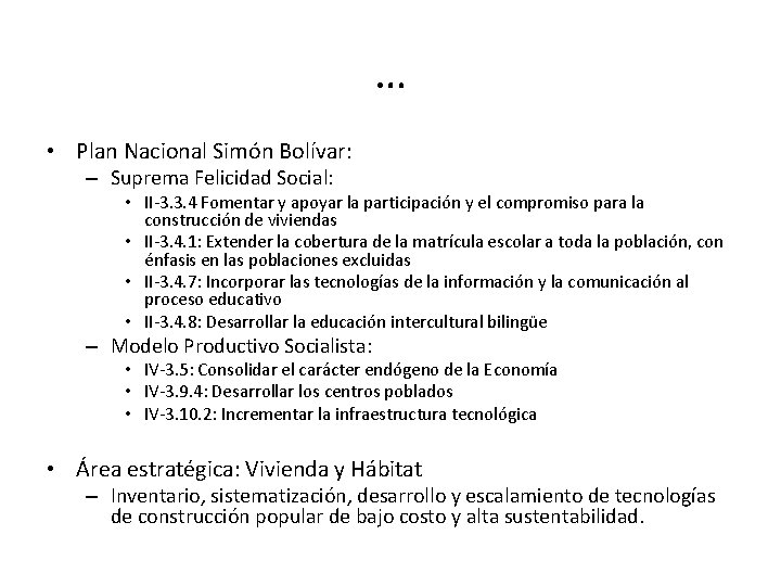 … • Plan Nacional Simón Bolívar: – Suprema Felicidad Social: • II-3. 3. 4