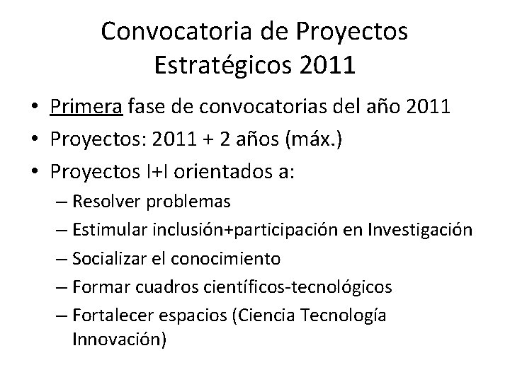 Convocatoria de Proyectos Estratégicos 2011 • Primera fase de convocatorias del año 2011 •