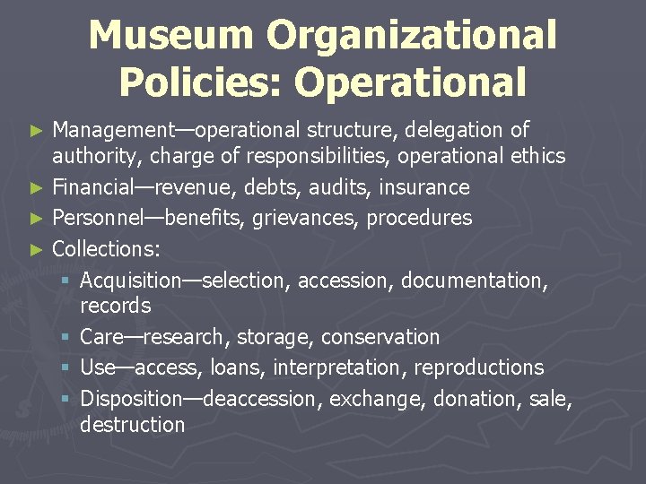 Museum Organizational Policies: Operational Management—operational structure, delegation of authority, charge of responsibilities, operational ethics