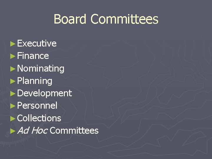 Board Committees ► Executive ► Finance ► Nominating ► Planning ► Development ► Personnel